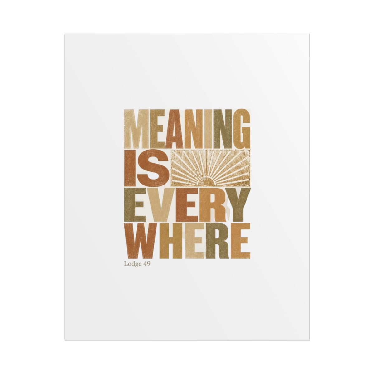 Lodge 49 "Meaning is everywhere" Poster