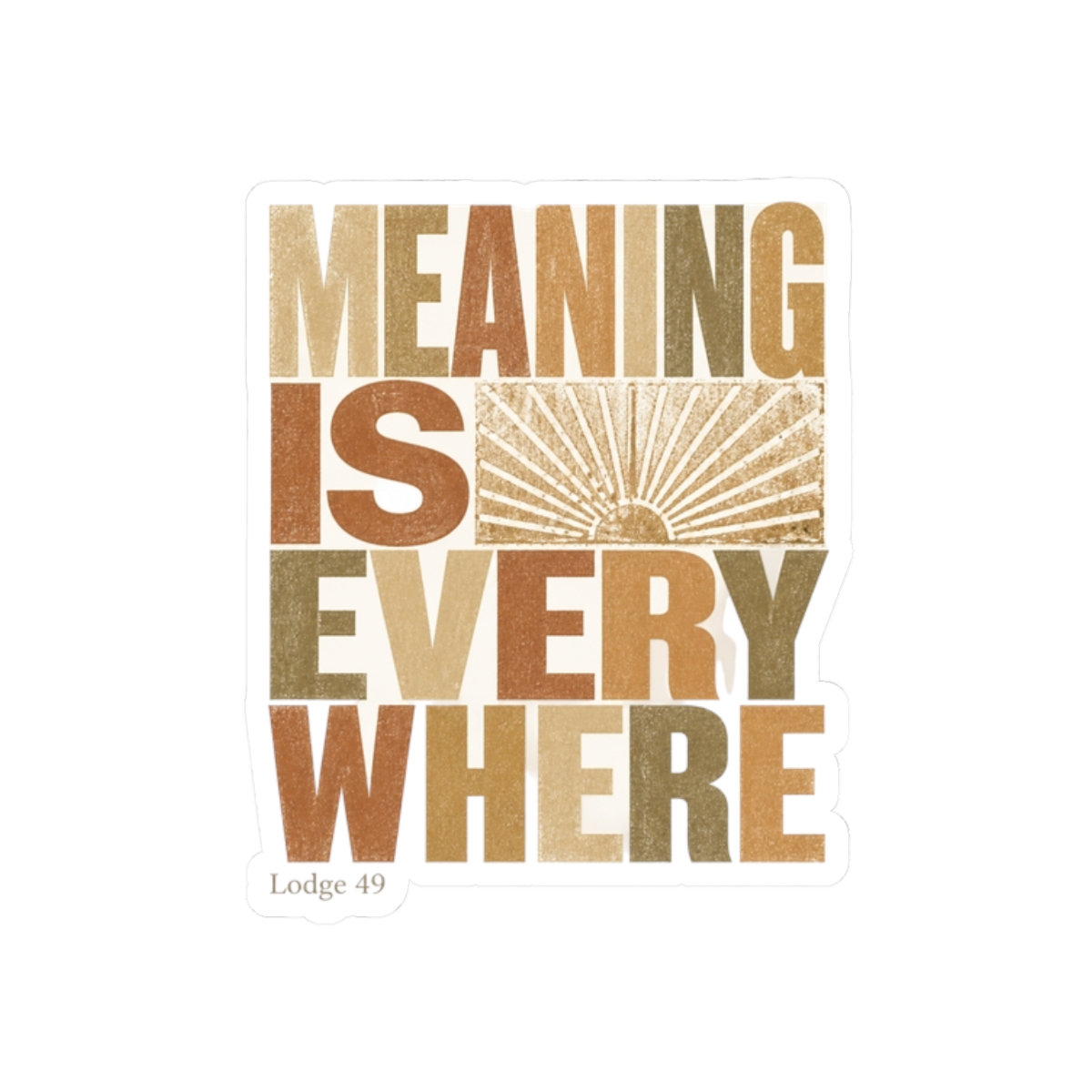 Lodge 49 "Meaning is everywhere" Sticker - Official Stickers merchandise